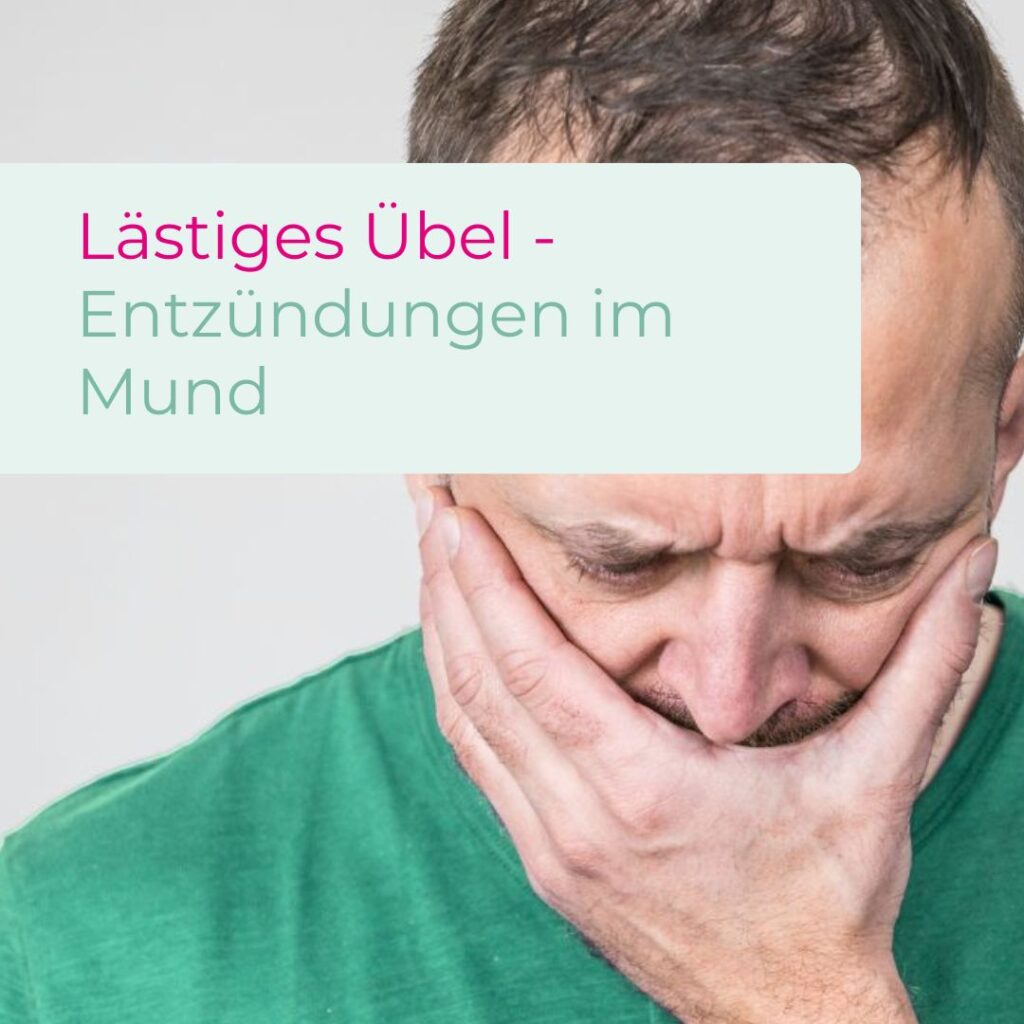 Lästiges Übel - Entzündungen im Mund
