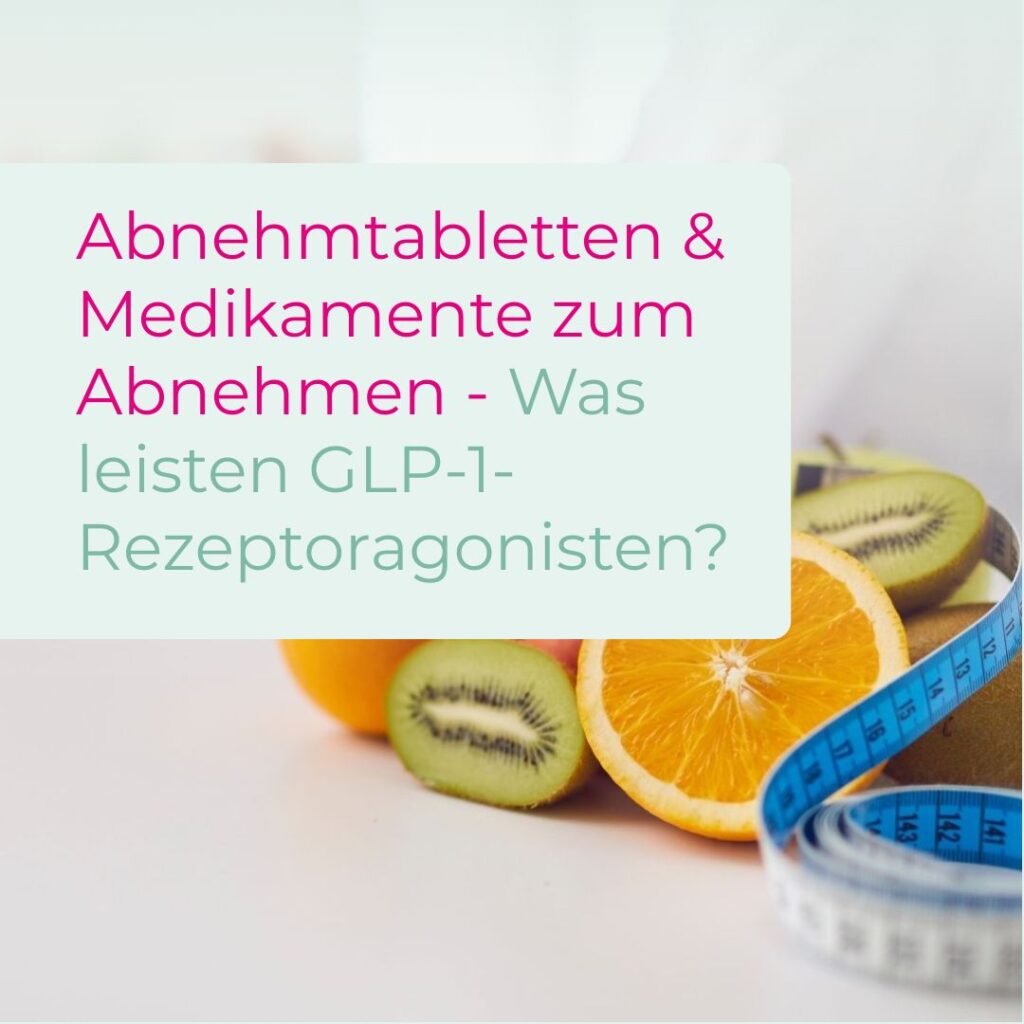 Abnehmtabletten & Medikamente zum Abnehmen - Was leisten GLP-1-Rezeptoragonisten