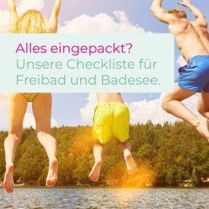 Alles eingepackt Unsere Checkliste für Freibad und Badesee