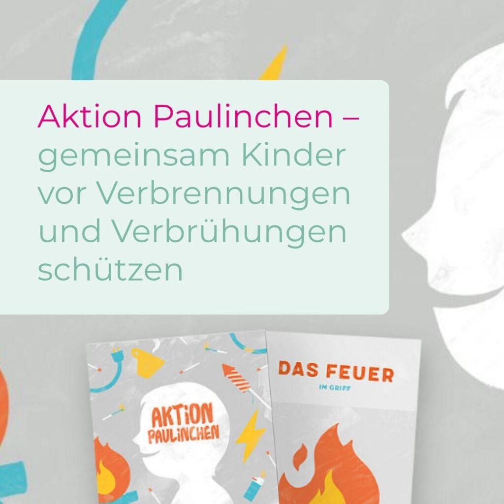 Aktion Paulinchen - Gemeinsam Kinder vor Verbrennungen und Verbrühungen schützen