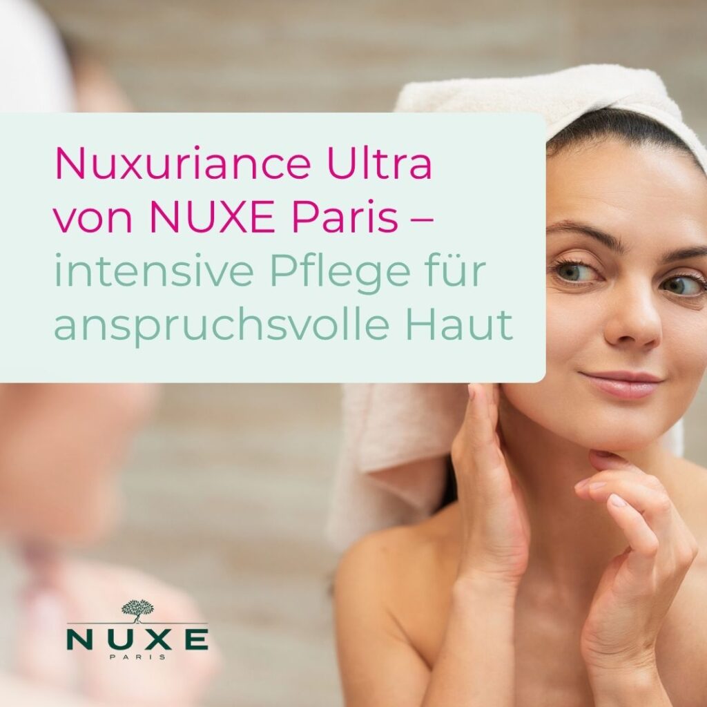 Nuxuriance Ultra von NUXE Paris – intensive Pflege für anspruchsvolle Haut